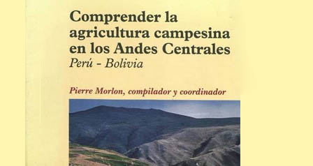 Comprender la
agricultura campesina en los Andes centrales (Perú - Bolivia)
